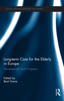 Long-Term Care for the Elderly in Europe : Development and Prospects, Hardback Book Long-Term Care for the Elderly in Europe : Development and Prospects, Hardback Book