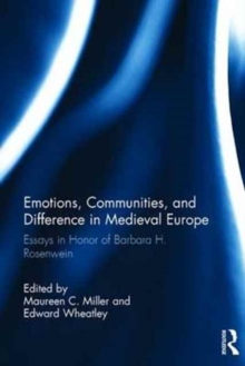 Emotions, Communities, and Difference in Medieval Europe : Essays in Honor of Barbara H. Rosenwein, Hardback Book Emotions, Communities, and Difference in Medieval Europe : Essays in Honor of Barbara H. Rosenwein, Hardback Book