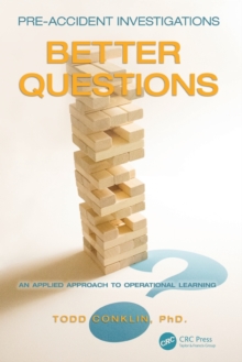 Pre-Accident Investigations : Better Questions - An Applied Approach to Operational Learning