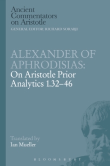 Alexander of Aphrodisias: On Aristotle Prior Analytics 1.32-46