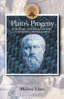 Plato's Progeny : How Plato and Socrates Still Captivate the Modern Mind