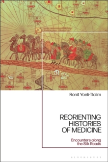 ReOrienting Histories of Medicine : Encounters Along the Silk Roads