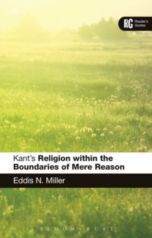 Kant's 'Religion within the Boundaries of Mere Reason' : A Reader's Guide, Paperback / softback Book Kant's 'Religion within the Boundaries of Mere Reason' : A Reader's Guide, Paperback / softback Book