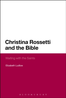 Christina Rossetti and the Bible : Waiting with the Saints