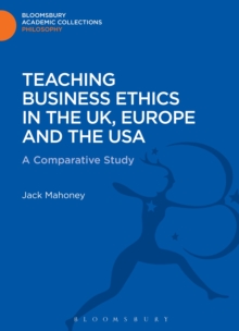 Teaching Business Ethics in the UK, Europe and the USA : A Comparative Study