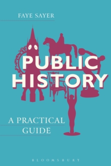 Public History : A Practical Guide, Paperback Book Public History : A Practical Guide, Paperback Book