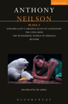 Neilson Plays: 2 : Edward Gant's Amazing Feats of Loneliness!; The Lying Kind; The Wonderful World of Dissocia; Realism