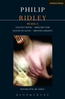 Ridley Plays: 2 : Vincent River; Mercury Fur; Leaves of Glass; Piranha Heights