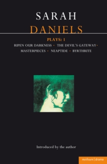 Daniels Plays: 1 : Ripen Our Darkness; The Devil's Gateway; Masterpiece; Neaptide; Byrthrite