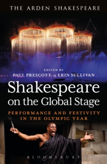 Shakespeare on the Global Stage : Performance and Festivity in the Olympic Year, Hardback Book Shakespeare on the Global Stage : Performance and Festivity in the Olympic Year, Hardback Book