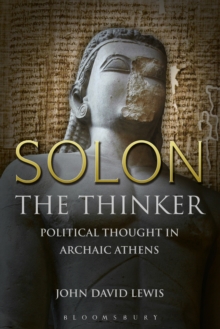 Solon the Thinker : Political Thought in Archaic Athens