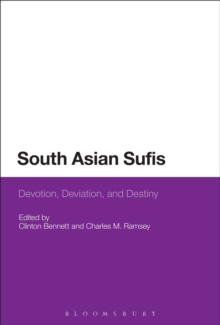 South Asian Sufis : Devotion, Deviation, and Destiny, Paperback / softback Book South Asian Sufis : Devotion, Deviation, and Destiny, Paperback / softback Book