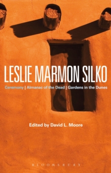 Leslie Marmon Silko : Ceremony, Almanac of the Dead, Gardens in the Dunes, Paperback / softback Book Leslie Marmon Silko : Ceremony, Almanac of the Dead, Gardens in the Dunes, Paperback / softback Book
