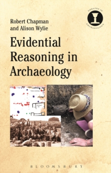 Evidential Reasoning in Archaeology, Hardback Book Evidential Reasoning in Archaeology, Hardback Book