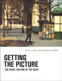 Getting the Picture : The Visual Culture of the News, Paperback / softback Book Getting the Picture : The Visual Culture of the News, Paperback / softback Book