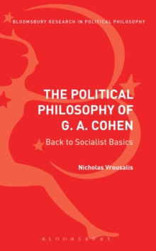 The Political Philosophy of G. A. Cohen : Back to Socialist Basics, Hardback Book The Political Philosophy of G. A. Cohen : Back to Socialist Basics, Hardback Book