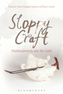 Sloppy Craft : Postdisciplinarity and the Crafts, Paperback Book Sloppy Craft : Postdisciplinarity and the Crafts, Paperback Book