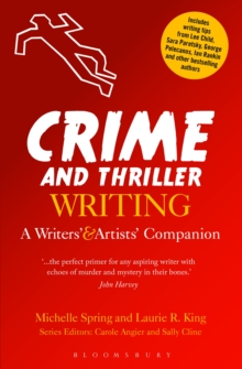 Crime and Thriller Writing : A Writers' & Artists' Companion