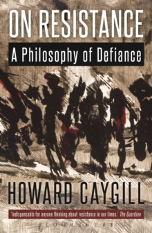 On Resistance : A Philosophy of Defiance