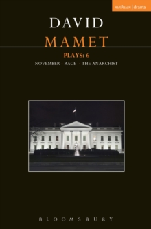 Mamet Plays: 6 : November; Race; The Anarchist, Paperback / softback Book Mamet Plays: 6 : November; Race; The Anarchist, Paperback / softback Book