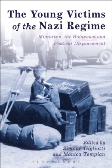 The Young Victims of the Nazi Regime : Migration, the Holocaust and Postwar Displacement, Hardback Book The Young Victims of the Nazi Regime : Migration, the Holocaust and Postwar Displacement, Hardback Book