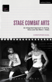 Stage Combat Arts : An Integrated Approach to Acting, Voice and Text Work + Video