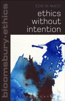 Ethics Without Intention, Paperback / softback Book Ethics Without Intention, Paperback / softback Book