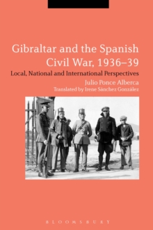 Gibraltar and the Spanish Civil War, 1936-39 : Local, National and International Perspectives, Hardback Book Gibraltar and the Spanish Civil War, 1936-39 : Local, National and International Perspectives, Hardback Book