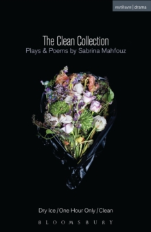 The Clean Collection: Plays and Poems : Dry Ice; One Hour Only; Clean and poems