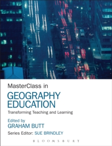 MasterClass in Geography Education : Transforming Teaching and Learning