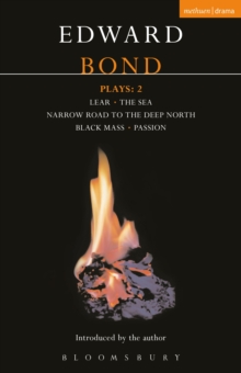 Bond Plays: 2 : Lear; The Sea; Narrow Road to the Deep North; Black Mass; Passion