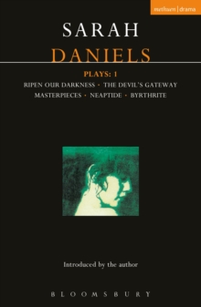 Daniels Plays: 1 : Ripen Our Darkness; The Devil's Gateway; Masterpiece; Neaptide; Byrthrite