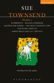 Townsend Plays: 1 : Secret Diary of Adrian Mole; Womberang; Bazaar and Rummage; Groping for Words; Great Celestial Cow