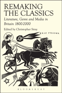 Remaking the Classics : Literature, Genre and Media in Britain 1800-2000