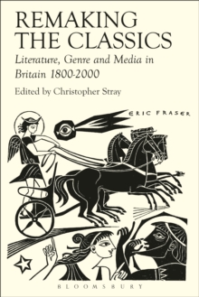 Remaking the Classics : Literature, Genre and Media in Britain 1800-2000