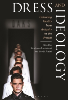 Dress and Ideology : Fashioning Identity from Antiquity to the Present