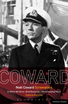 Noel Coward Screenplays : In Which We Serve, Brief Encounter, the Astonished Heart