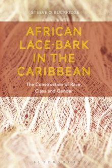 African Lace-bark in the Caribbean : The Construction of Race, Class, and Gender