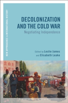 Decolonization and the Cold War : Negotiating Independence, Hardback Book Decolonization and the Cold War : Negotiating Independence, Hardback Book