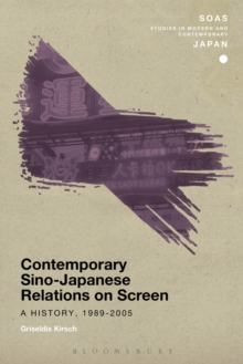 Contemporary Sino-Japanese Relations on Screen : A History, 1989-2005