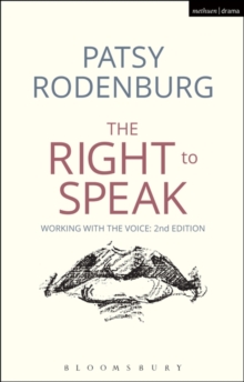 The Right to Speak : Working with the Voice, Paperback / softback Book The Right to Speak : Working with the Voice, Paperback / softback Book