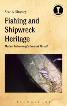 Fishing and Shipwreck Heritage : Marine Archaeology's Greatest Threat?