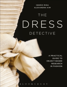 The Dress Detective : A Practical Guide to Object-Based Research in Fashion, Paperback Book The Dress Detective : A Practical Guide to Object-Based Research in Fashion, Paperback Book