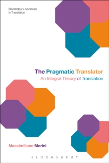 The Pragmatic Translator : An Integral Theory of Translation