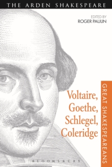 Voltaire, Goethe, Schlegel, Coleridge : Great Shakespeareans: Volume III, Paperback / softback Book Voltaire, Goethe, Schlegel, Coleridge : Great Shakespeareans: Volume III, Paperback / softback Book