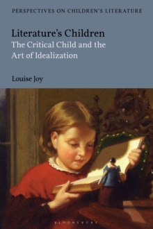 Literature's Children : The Critical Child and the Art of Idealization