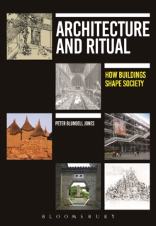 Architecture and Ritual : How Buildings Shape Society