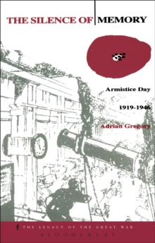 The Silence of Memory : Armistice Day, 1919-1946