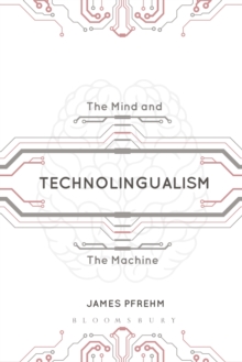 Technolingualism : The Mind and the Machine