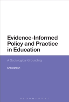 Evidence-Informed Policy and Practice in Education : A Sociological Grounding